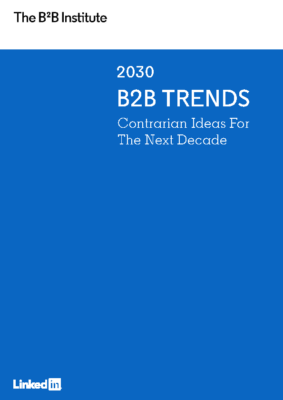 2030 B2B Trends Contrarian Ideas for the Next Decade