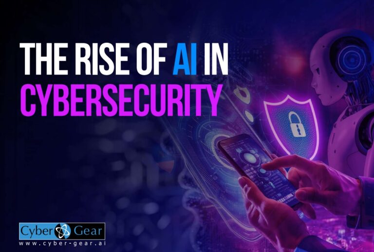 Cyber Gear Launches New Report, The Rise Of AI In Cybersecurity